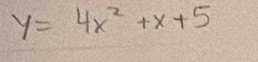 y=4x^2+x+5