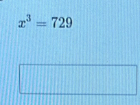 x^3=729