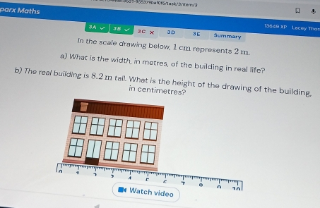 1f485379baf0f6/1ask/3/ifern/3 
parx Maths 13849 1 cm represents 2 m. 
a) What is the width, in metres, of the building in real life? 
b) The real building is 8.2 m tall. What is the height of the drawing of the building, 
in centimetres?