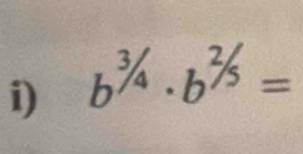 b^(^3/_4)· b^(^2/_5)=