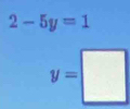 2-5y=1