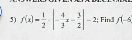 f(x)= 1/2 · |- 4/3 x- 3/2 |-2; Find f(-6)