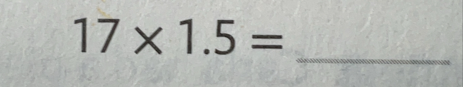 17* 1.5=
_