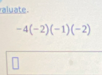 aluate.
-4(-2)(-1)(-2)