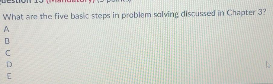 Solved: destion What are the five basic steps in problem solving ...