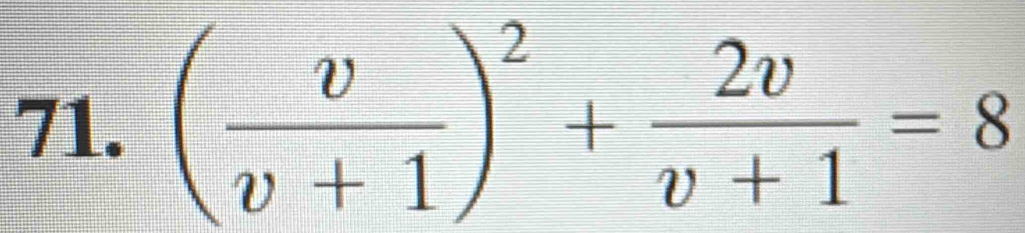 ( v/v+1 )^2+ 2v/v+1 =8