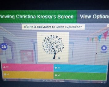 Viewing Christina Kresky's Screen View Option
x^2(x^3)x is oquivalent to which expression?
28