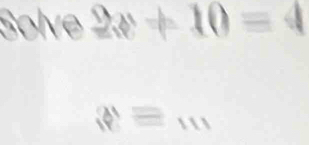 Solve 2x+10=4
m=m