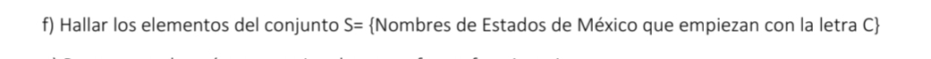 Hallar los elementos del conjunto S= Nombres de Estados de México que empiezan con la letra C