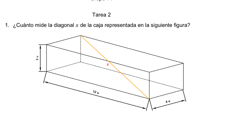 Tarea 2 
1. ¿Cuánto mide la diagonal x de la caja representada en la siguiente figura?