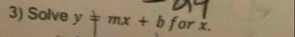 Solve y!= mx+bfor. x