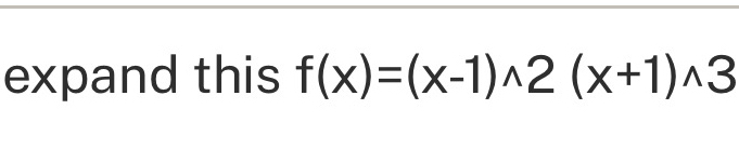 expand this f(x)=(x-1)wedge 2(x+1)wedge 3