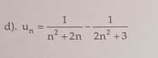 u_n= 1/n^2+2n - 1/2n^2+3 