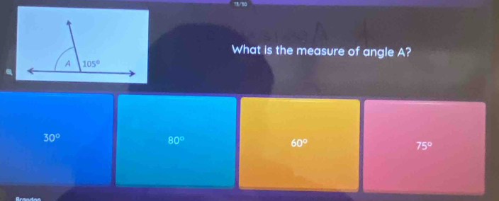 What is the measure of angle A?
30°
80°
60°
75°
Granden