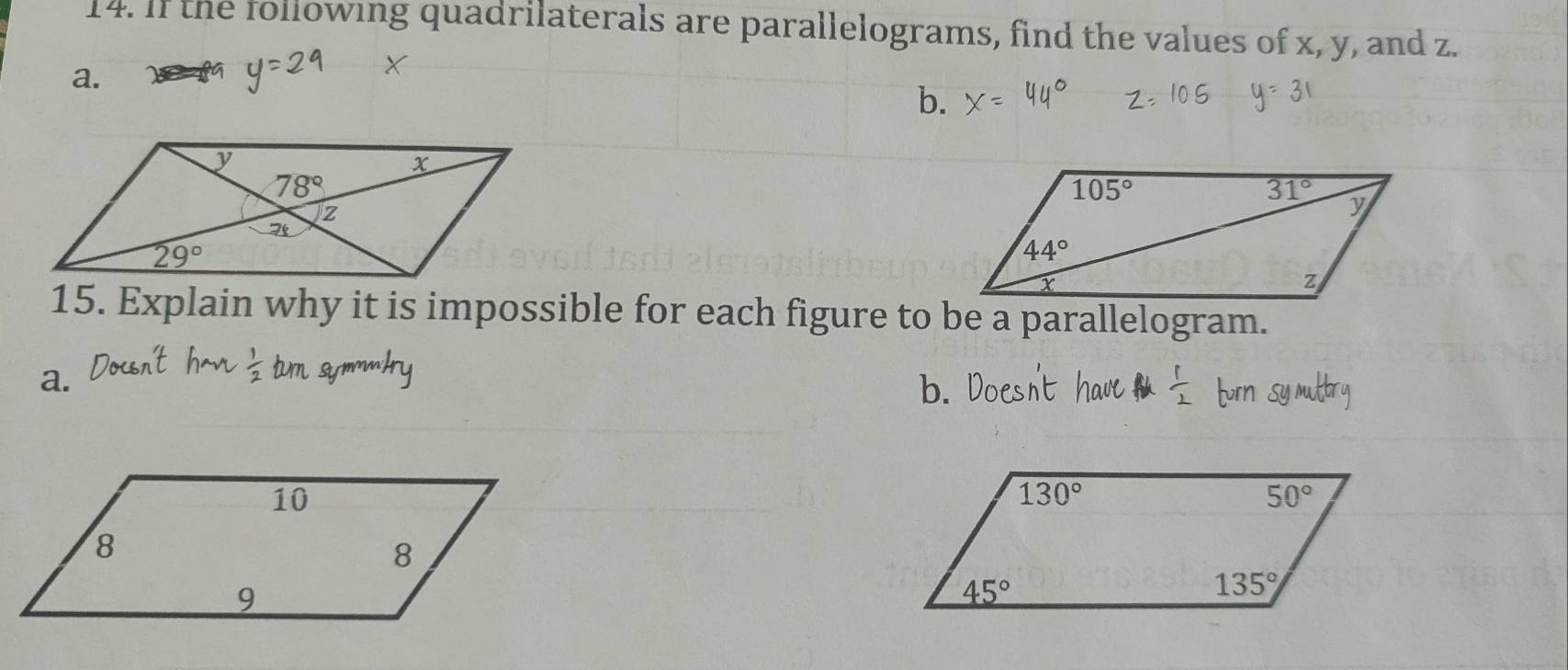 If the following quadrilaterals are parallelograms, find the values of x, y, and z.
a.
b.
15. Explain why it is impossible for each figure to be a parallelogram.
a.
1.