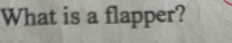 What is a flapper?