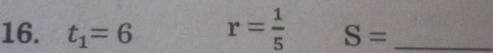 t_1=6 r= 1/5  S= _