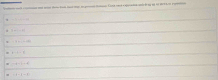 Exaiantsenh cxmmion and entr thes tram dusc ongs io piann(omen Grab each expresson and ding ap of dron to reedil
u -3-(-8
3+(-6)
W -39(-28)
4-(-1)
-6-(-4)
-3-(-3)