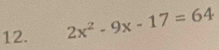 2x^2-9x-17=64