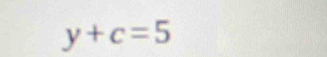 y+c=5