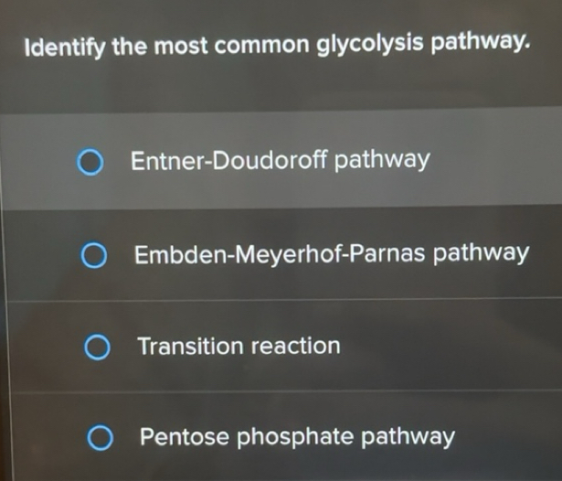 Solved: Identify the most common glycolysis pathway. Entner-Doudoroff ...