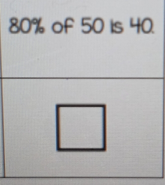 80% of 50 is 40.