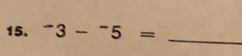 ^-3-^-5= _