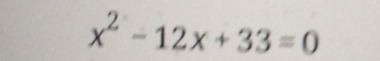 x^2-12x+33=0