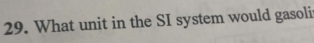 What unit in the SI system would gasoli