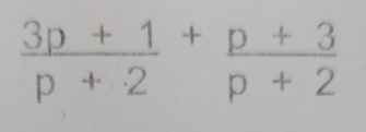 frac 3p+1(p+2)^+ (p+3)/p+2 