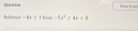 QuezUon 
Subtract 4x+10000=7x^2+4x+2