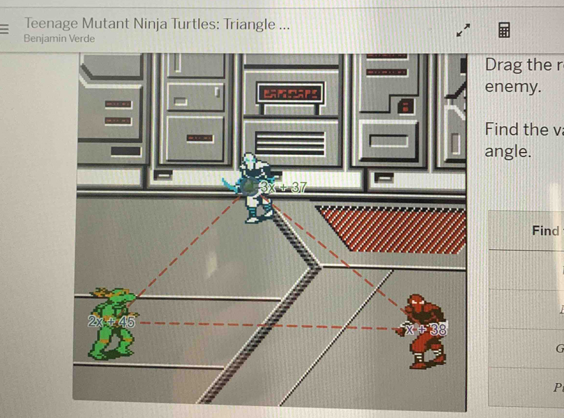 Teenage Mutant Ninja Turtles: Triangle ... 
Benj 
Drag the r 
nemy. 
ind the v 
ngle. 
Find
G
P