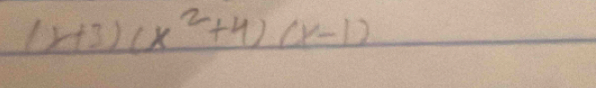 (x+3)(x^2+4)(x-1)