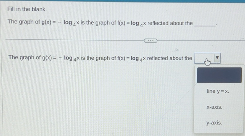 Solved: Fill in the blank. The graph of g(x)=-log _4x is the graph of f ...