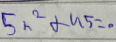 5x^2+45=0
