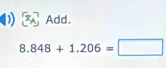 Add.
8.848+1.206=□