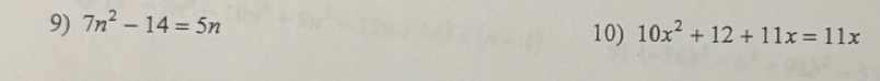 7n^2-14=5n 10) 10x^2+12+11x=11x