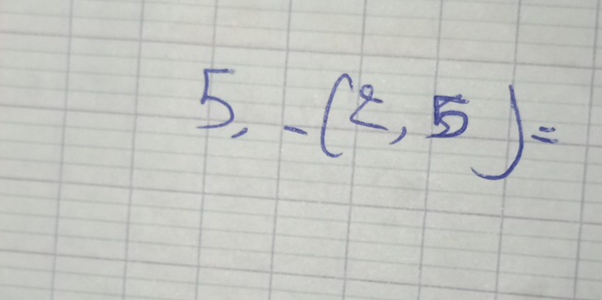 5,-(2,5)=