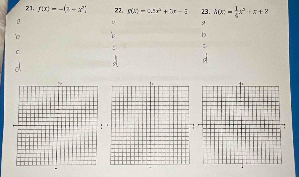 f(x)=-(2+x^2) 22. g(x)=0.5x^2+3x-5 23. h(x)= 1/4 x^2+x+2