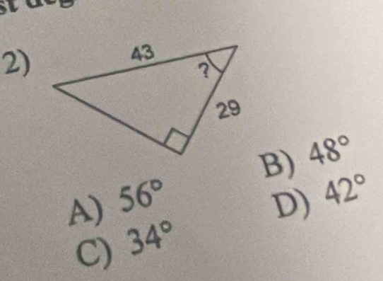 B) 48°
A) 56° D) 42°
C) 34°