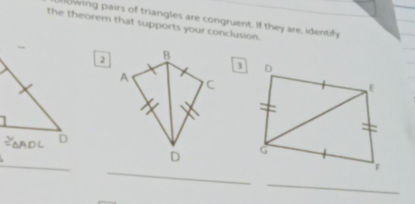 lowing pairs of triangles are congruent. If they are, identify
the theorem that supports your conclusion.
2
B
A
C
D
_
_
_