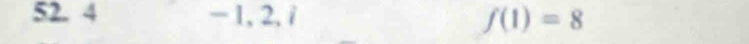 4 -1,2,i f(1)=8