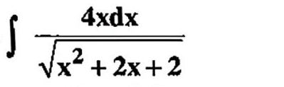 ∈t  4xdx/sqrt(x^2+2x+2) 