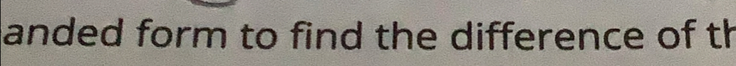 anded form to find the difference of th