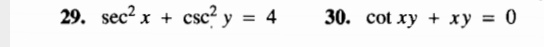 sec^2x+csc^2y=4 30. cot xy+xy=0