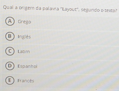 Qual a origem da palavra "Layout", segundo o texto?
A Grego
B Inglês
C Latim
D Espanhol
E Francês