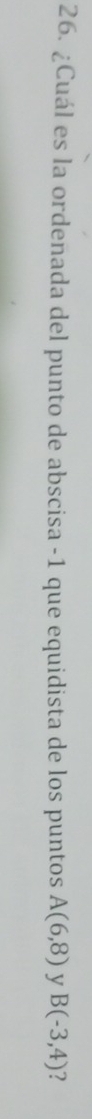 ¿Cuál es la ordenada del punto de abscisa -1 que equidista de los puntos A(6,8) y B(-3,4) ?