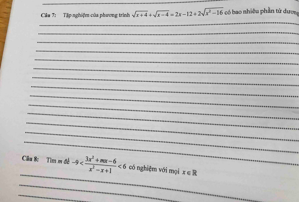 Tập nghiệm của phương trình sqrt(x+4)+sqrt(x-4)=2x-12+2sqrt(x^2-16) có bao nhiêu phần tử dương
_
_
_
_
_
_
_
_
_
_
_
_
_
_
_
Câu 8: Tìm m đề -9 <6</tex> có nghiệm với mọi x∈ R
_
_