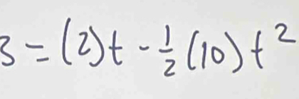 s=(2)t- 1/2 (10)t^2