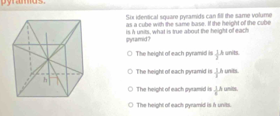 Solved: pyramds. Six identical square pyramids can fill the same volume ...